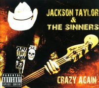 Jackson Taylor & The Sinners - Crazy Again (2013)