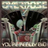 Overdose - You\'re Really Big! (Reissued 1998) (1989)