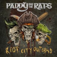 Paddy And The Rats - Riot City Outlaws (2017)