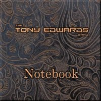 The Tony Edwards Band - Notebook (2010)