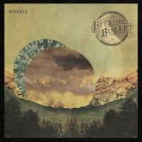 Bite The Bullet - Wheels (2015)