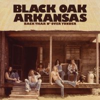 Black Oak Arkansas - Back Thar n\' Over Yonder [Deluxe Edition] (2013)