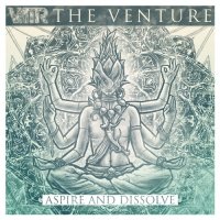 The Venture - Aspire And Dissolve (2016)