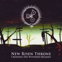 New Risen Throne - Crossing The Withered Regions (2009)