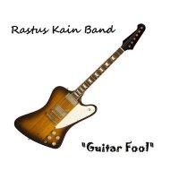 The Rastus Kain Band - Guitar Fool (2016)