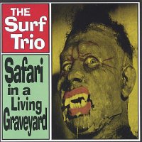 The Surf Trio - Safari In A Living Graveyard (1988)