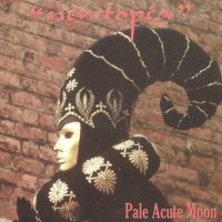 Pale Acute Moon - Newtopia [1999 Re-Issued] (1985)