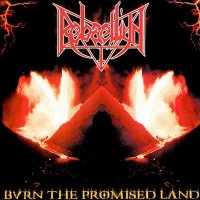 Rebaelliun - Burn the Promised Land [Re-released 2000] (1999)