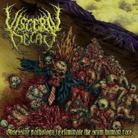 Visceral Decay - Obsessive Pathology To Eliminate The Scum Human Race (2012)
