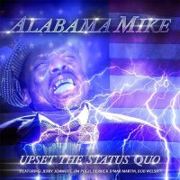 Alabama Mike - Upset the Status Quo (2016)
