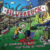 Silversuck - If Ignorance Is Bliss, This Place Is Heaven (2011)