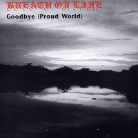 Breath Of Life - Goodbye (Proud World) (2002)