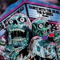 Dance With The Dead - The B​-​Sides: Volume I (2017)
