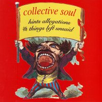 Collective Soul - Hints, Allegations And Things Left Unsaid (1993)