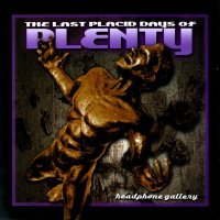 The Last Placid Days Of Plenty - Headphone Gallery (2007)