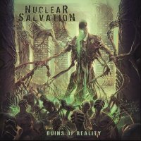 Nuclear Salvation - Ruins Of Reality (2013)
