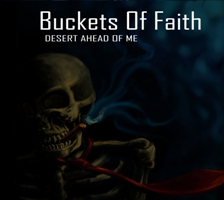 Buckets Of Faith - Desert Ahead Of Me (2011)