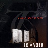 To Avoid - Voyage Into The Past! (2005)