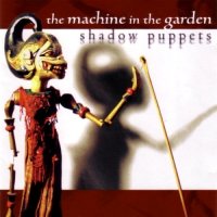 The Machine In The Garden - Shadow Puppets (2005)