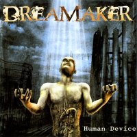 Dreamaker - Human Device [Digipack Edition] (2004)