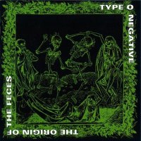 Type O Negative - The Origin Of The Feces (Reissue 1994) (1992)