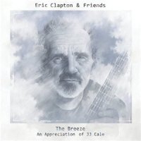 Eric Clapton & Friends - The Breeze: An Appreciation of JJ Cale (2014)  Lossless