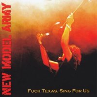 New Model Army - Fuck Texas, Sing For Us (2008)