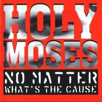 Holy Moses - No Matter What\\\'s The Cause (1994)