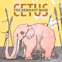 Cetus - The Remnant Mass (2015)