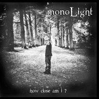 MonoLight - How Close Am I? (2010)