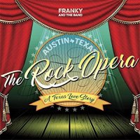 Franky and the Band - Austin Texas the Rock Opera (2017)