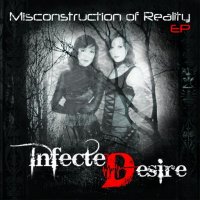 Infected Desire - Misconstruction of Reality (2009)