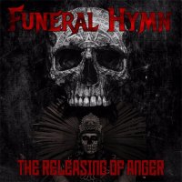 Funeral Hymn - The Releasing Of Anger (2017)