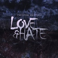 Twisted Destiny - Love & Hate (2014)