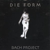 Die Form - Bach Project (2008)  Lossless
