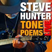 Steve Hunter - Tone Poems Live (2014)
