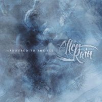 After Rain - Hammered To The Ice (2013)  Lossless