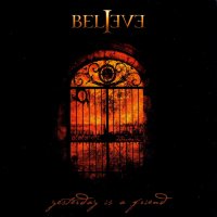 Believe - Yesterday Is A Friend (Limited Ed.) (2008)