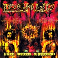 Lock Up - Hate Breeds Suffering (2002)