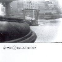 Rain Paint - Disillusion Of Purity (2006)