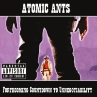 Atomic Ants - Forthcoming Countdown To Unnegotiability (2015)