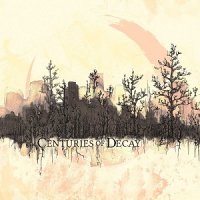 Centuries Of Decay - Centuries Of Decay (2017)