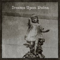 V/A - Dreams Upon Ruins (2011)