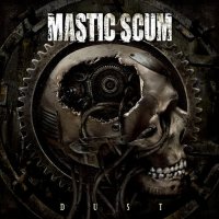 Mastic Scum - Dust (2009)