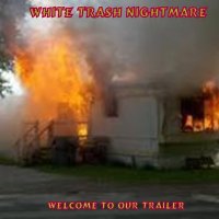 White Trash Nightmare - Welcome To Our Trailer (2017)