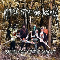 Attack Of The Mad Axeman - Scumdogs Of The Forest (2009)