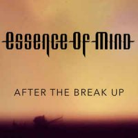 Essence Of Mind - After The Break Up (2016)