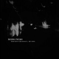 Misere Nobis - Fade Away Gradually, My Hope (2012)
