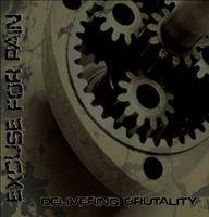 Excuse For Pain - Delivering Brutality (2009)