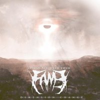 Suffocate With Your Fame - Dimension Change (2013)